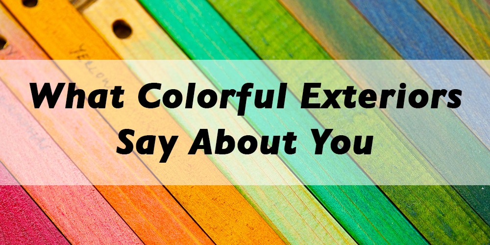 What Colorful Exteriors Say About You